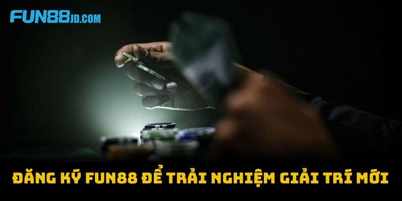 Đăng ký Fun88 để trải nghiệm giải trí mới