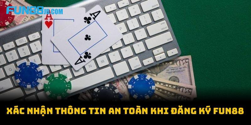 Xác nhận thông tin an toàn khi đăng ký Fun88